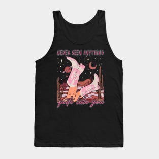 Never Seen Anything Quite Like You Boots Cowgirl Deserts Lyrics Tank Top